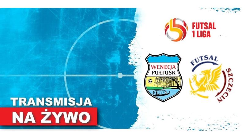 NA ŻYWO: tu obejrzysz mecz Wenecja Pułtusk vs Futsal Szczecin